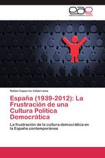 España (1939-2012): La Frustración de una Cultura Política Democrática