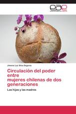 Circulación del poder entre  mujeres chilenas de dos  generaciones
