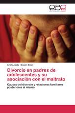 Divorcio en padres de adolescentes y su asociación con el maltrato