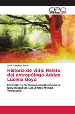 Historia de vida: Relato del antropólogo Adrian Lucena Goyo