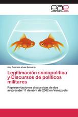 Legitimación sociopolítica y Discursos de políticos militares