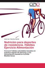 Nutrición para deportes de resistencia. Hábitos Ejercicio Alimentación