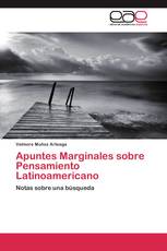 Apuntes Marginales sobre Pensamiento Latinoamericano