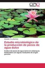 Estudio microbiológico de la producción de peces de agua dulce