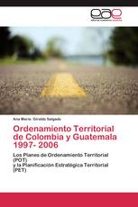 Ordenamiento Territorial de Colombia y Guatemala 1997- 2006