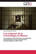 Los orígenes de la criminología en México