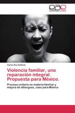 Violencia familiar, una reparación integral. Propuesta para México.