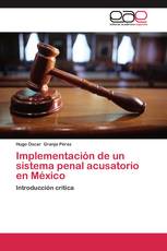 Implementación de un sistema penal acusatorio en México