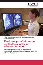 Factores pronósticos de metástasis axilar en cáncer de mama