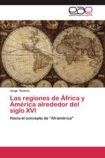 Las regiones de África y América alrededor del siglo XVI