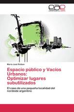 Espacio público y Vacíos Urbanos: Optimizar lugares subutilizados