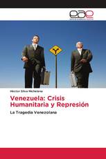 Venezuela: Crisis Humanitaria y Represión