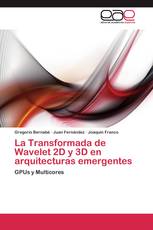 La Transformada de Wavelet 2D y 3D en arquitecturas emergentes