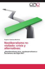 Neoliberalismo re-visitado: crisis y alternativas: