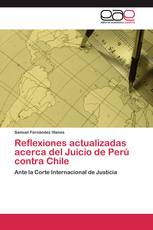 Reflexiones actualizadas acerca del Juicio de Perú contra Chile