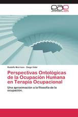 Perspectivas Ontológicas de la Ocupación Humana en Terapia Ocupacional