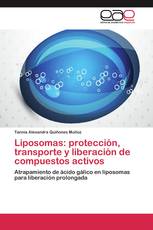 Liposomas: protección, transporte y liberación de compuestos activos