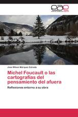 Michel Foucault o las cartografías del pensamiento del afuera