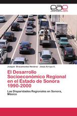 El Desarrollo Socioeconómico Regional en el Estado de Sonora 1990-2000