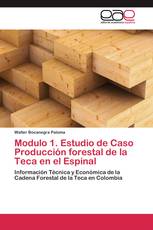 Modulo 1. Estudio de Caso Producción forestal de la Teca en el Espinal