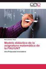 Modelo didáctico de la asignatura matemática de la FAU/UNT