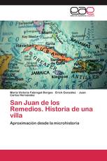 San Juan de los Remedios. Historia de una villa