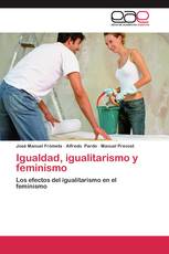 Igualdad, igualitarismo y feminismo