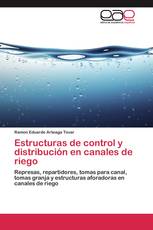 Estructuras de control y distribución en canales de riego