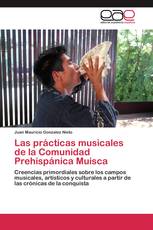 Las prácticas musicales de la Comunidad Prehispánica Muisca