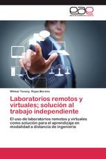 Laboratorios remotos y virtuales; solución al trabajo independiente