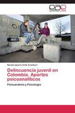 Delincuencia juvenil en Colombia. Aportes psicoanalíticos