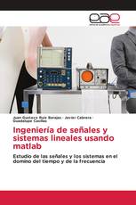 Ingeniería de señales y sistemas lineales usando matlab