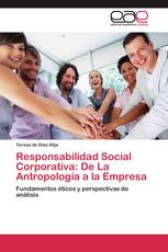 Responsabilidad Social Corporativa: De La Antropología a la Empresa