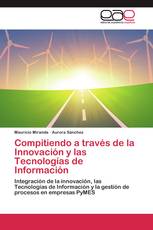 Compitiendo a través de la Innovación y las Tecnologías de Información