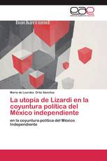La utopía de Lizardi en la coyuntura política del México independiente