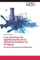 Los procesos de aglomeración de la industria turística en Uruguay