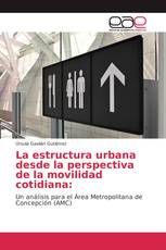 La estructura urbana desde la perspectiva de la movilidad cotidiana: