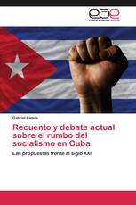 Recuento y debate actual sobre el rumbo del socialismo en Cuba