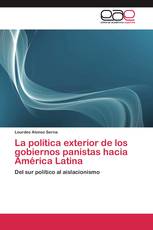 La política exterior de los gobiernos panistas hacia América Latina