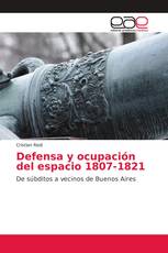Defensa y ocupación del espacio 1807-1821