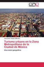 Turismo urbano en la Zona Metropolitana de la Ciudad de México