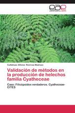 Validación de métodos en la producción de helechos familia Cyatheceae