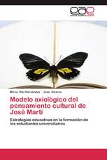Modelo axiológico del pensamiento cultural de José Martí