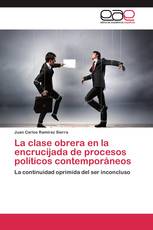 La clase obrera en la encrucijada de procesos políticos contemporáneos