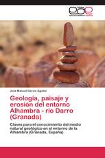 Geología, paisaje y erosión del entorno Alhambra - río Darro (Granada)