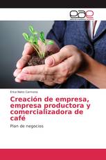 Creación de empresa, empresa productora y comercializadora de café