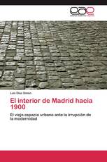 El interior de Madrid hacia 1900