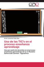 Uso de las TIC's en el proceso enseñanza aprendizaje