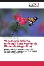 Vegetación arbórea, fenología floral y polen de Diamante (Argentina)