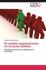 El cambio organizacional en el sector público